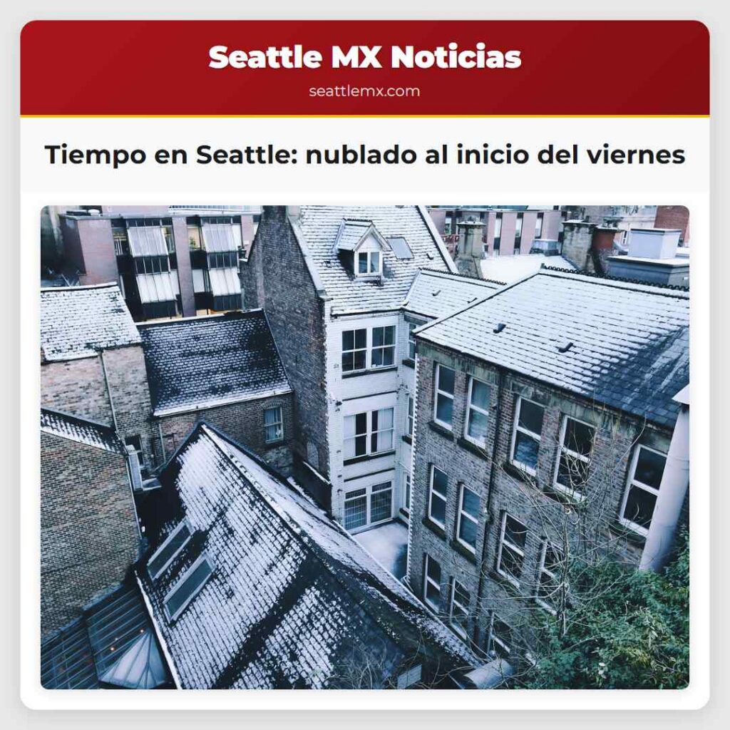 Tiempo en Seattle: nublado al inicio del viernes