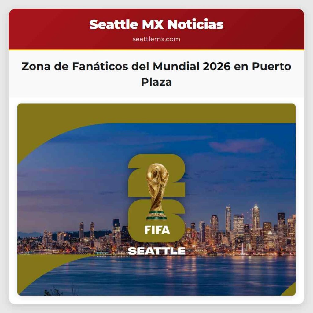Noticias De Seattle 2 Zona de Fanáticos del Mundial 2026 en Puerto Plaza