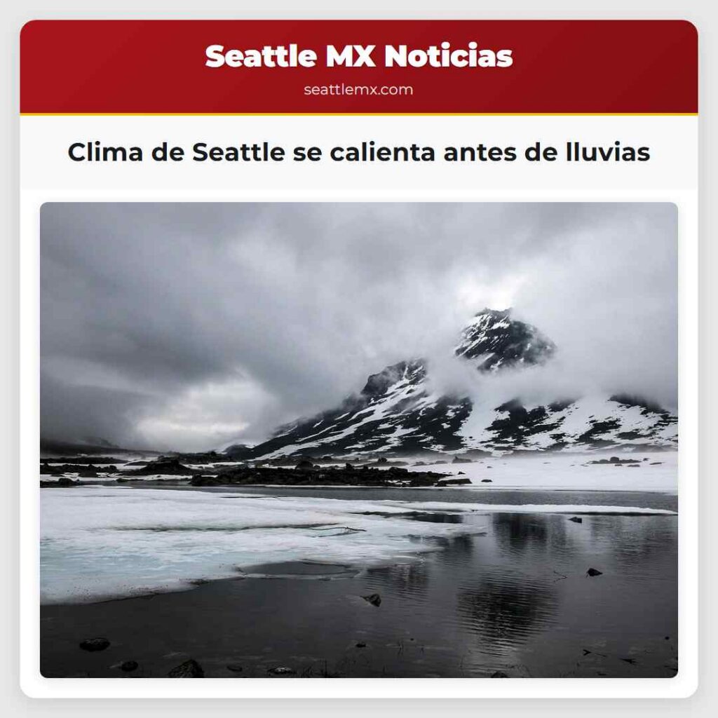 Clima de Seattle se calienta antes de lluvias