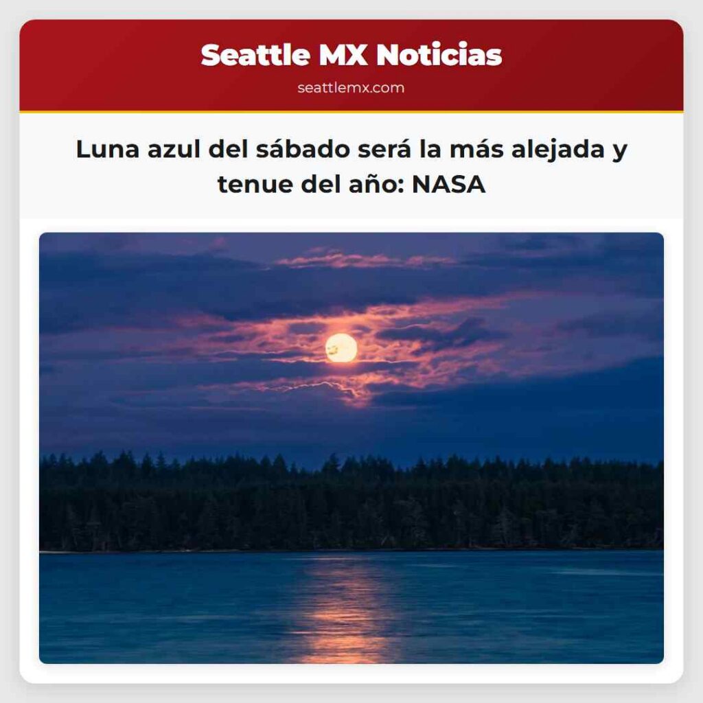 Luna azul del sábado será la más alejada y tenue