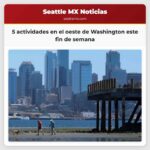 5 actividades en el oeste de Washington este fin de semana