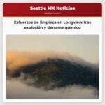 Esfuerzos de limpieza en Longview tras explosión y derrame químico