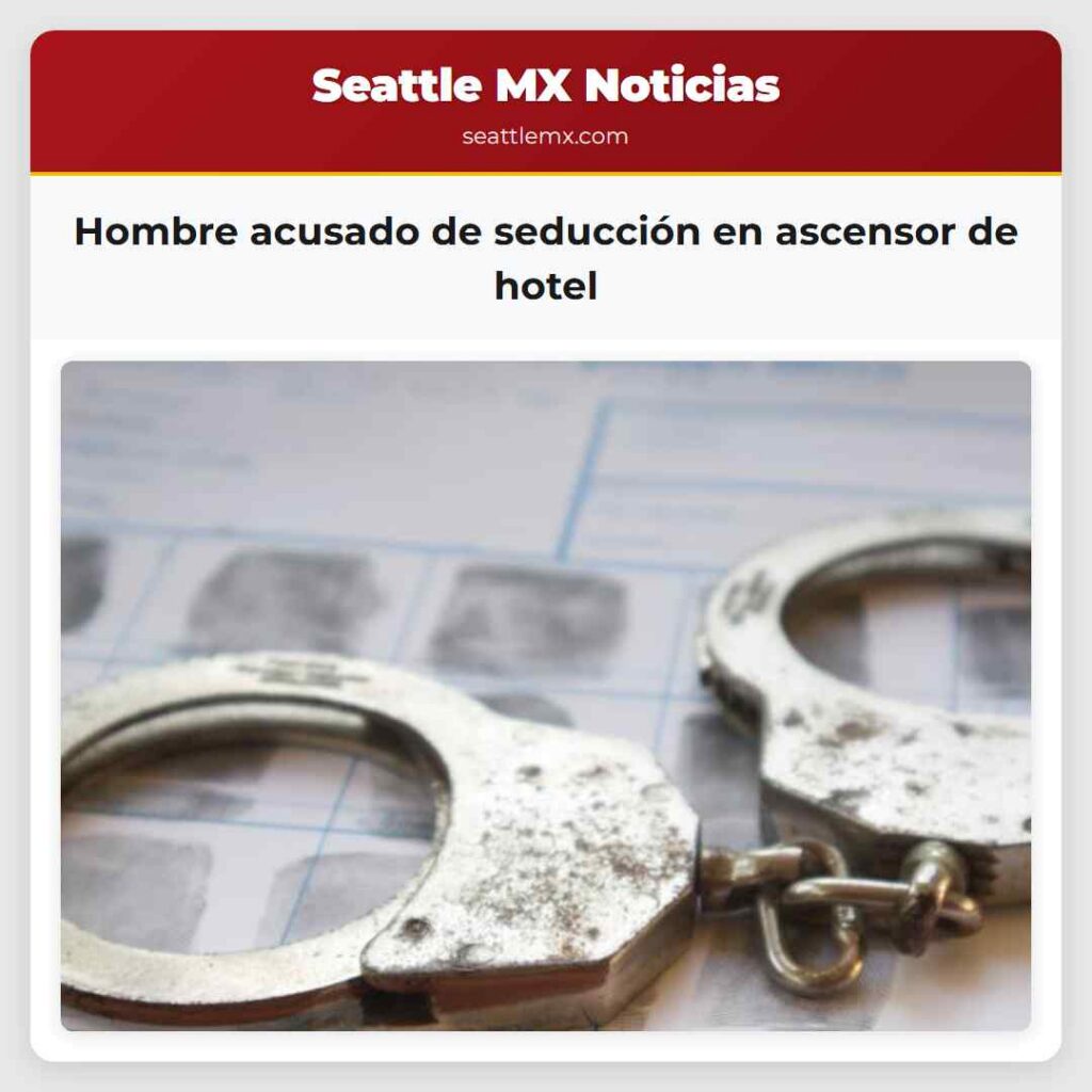 Hombre acusado de seducción en ascensor de hotel