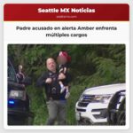 Padre acusado en alerta Amber enfrenta múltiples cargos