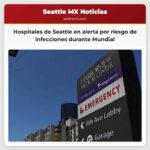Hospitales de Seattle en alerta por riesgo de infecciones durante Mundial