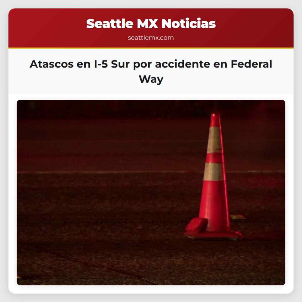 Noticias De Seattle 2 Atascos en I-5 Sur por accidente en Federal Way