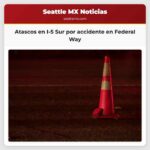Atascos en I-5 Sur por accidente en Federal Way