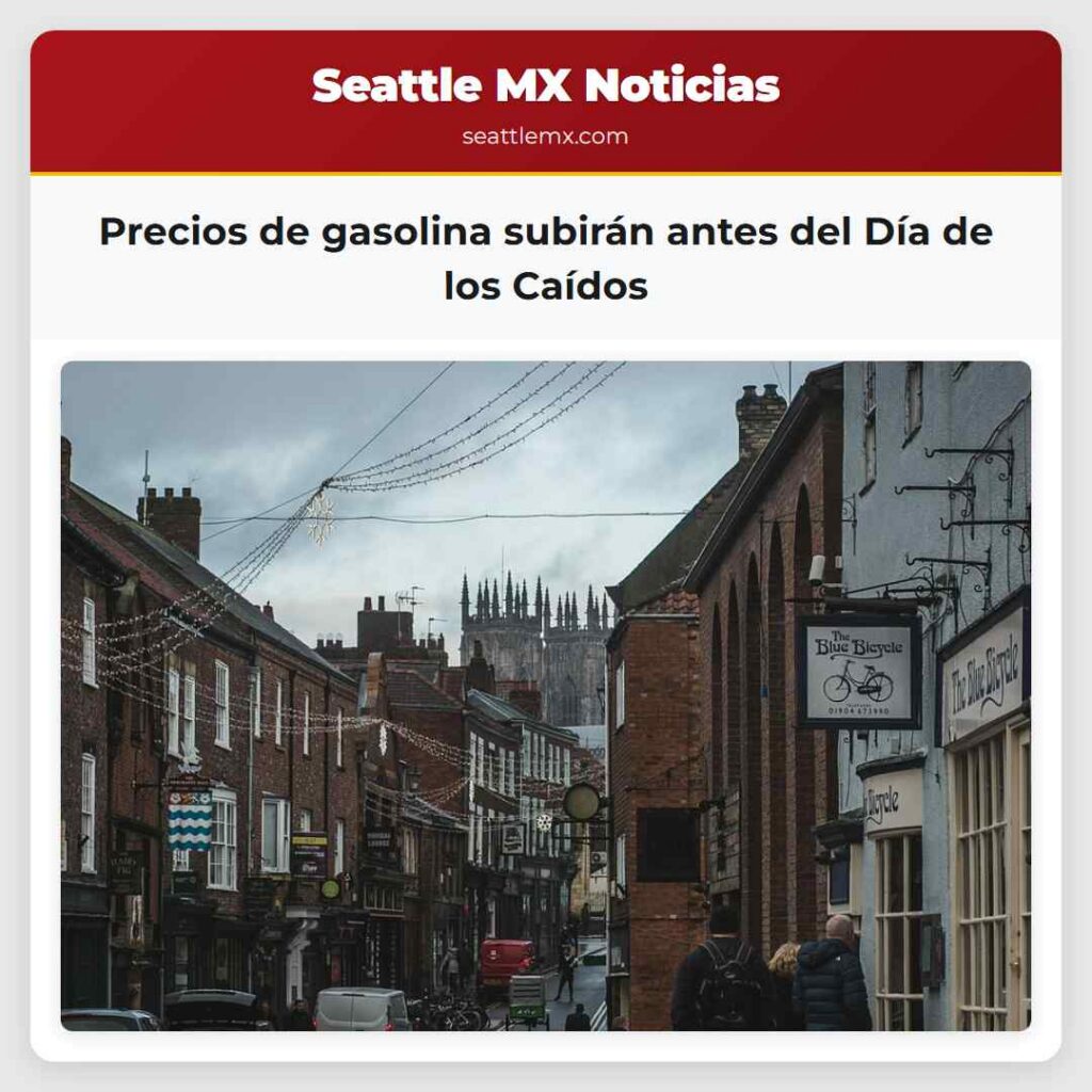 Noticias De Seattle 3 Precios de gasolina subirán antes del Día de los