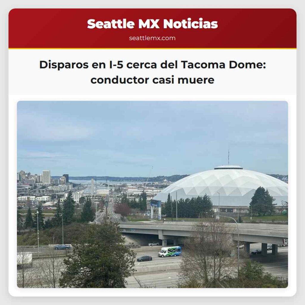 Disparos en I-5 cerca del Tacoma Dome: conductor