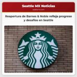 Reapertura de Barnes & Noble refleja progreso y desafíos en Seattle