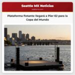 Plataforma flotante llegará a Pier 62 para la Copa del Mundo