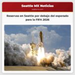 Reservas en Seattle por debajo del esperado para la FIFA 2026