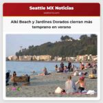 Alki Beach y Jardines Dorados cierran más temprano en verano