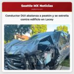 Conductor DUI abalanza a peatón y se estrella contra edificio en Lacey