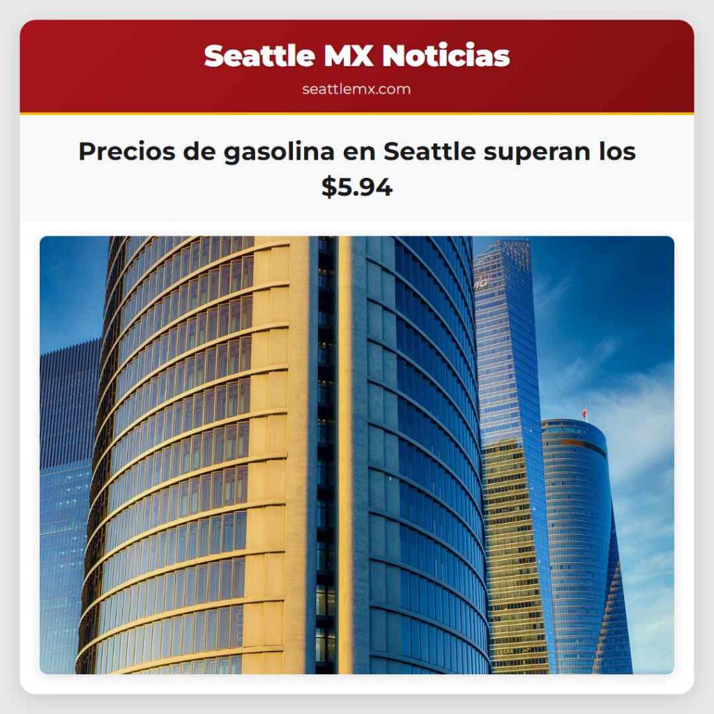 Precios de gasolina en Seattle superan los $5.94