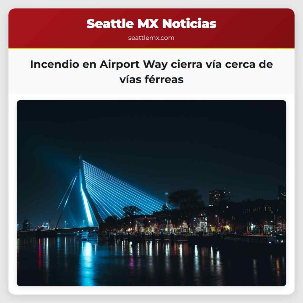 Incendio en Airport Way cierra vía cerca de vías