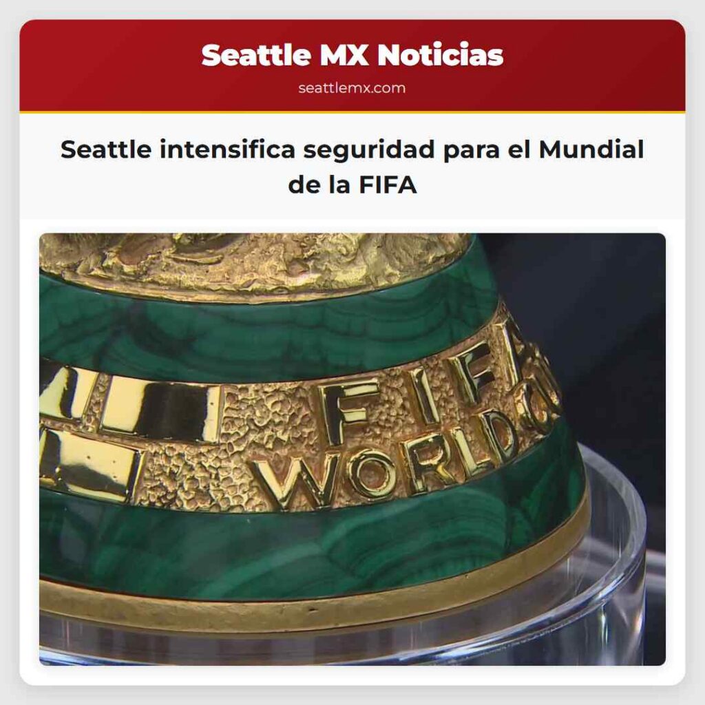 Seattle intensifica seguridad para el Mundial de
