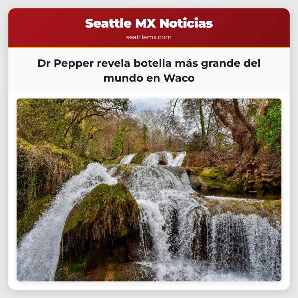 Dr Pepper revela botella más grande del mundo en