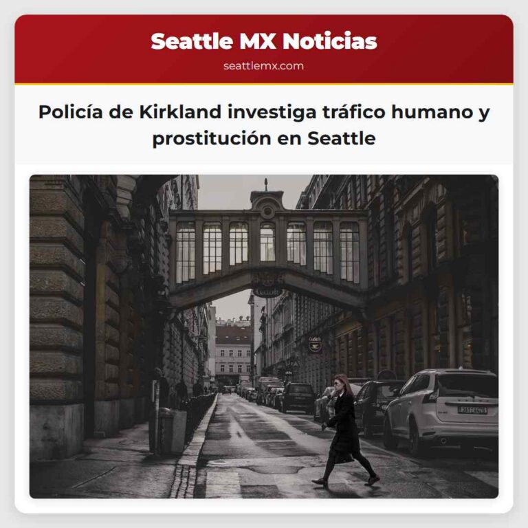 Policía de Kirkland investiga tráfico humano y prostitución en Seattle