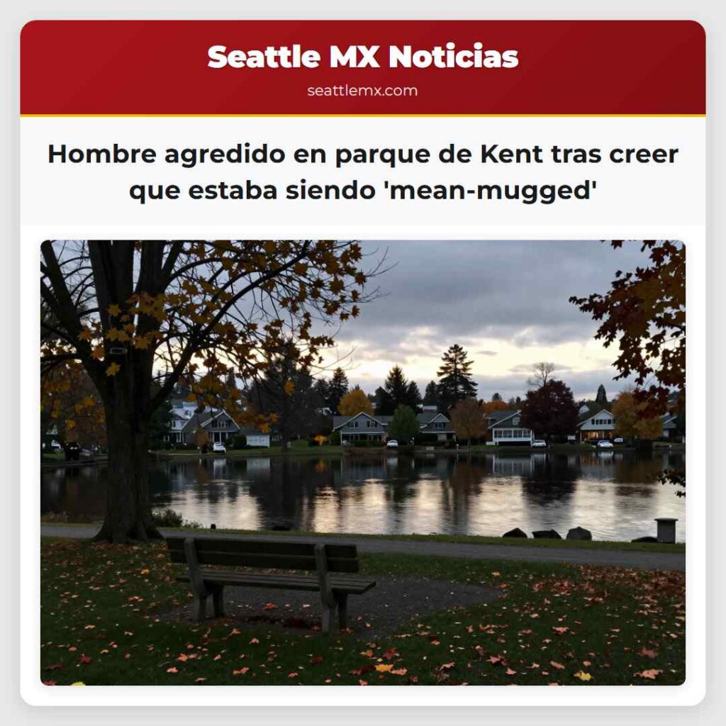 Noticias De Seattle 1 Hombre agredido en parque de Kent tras creer que