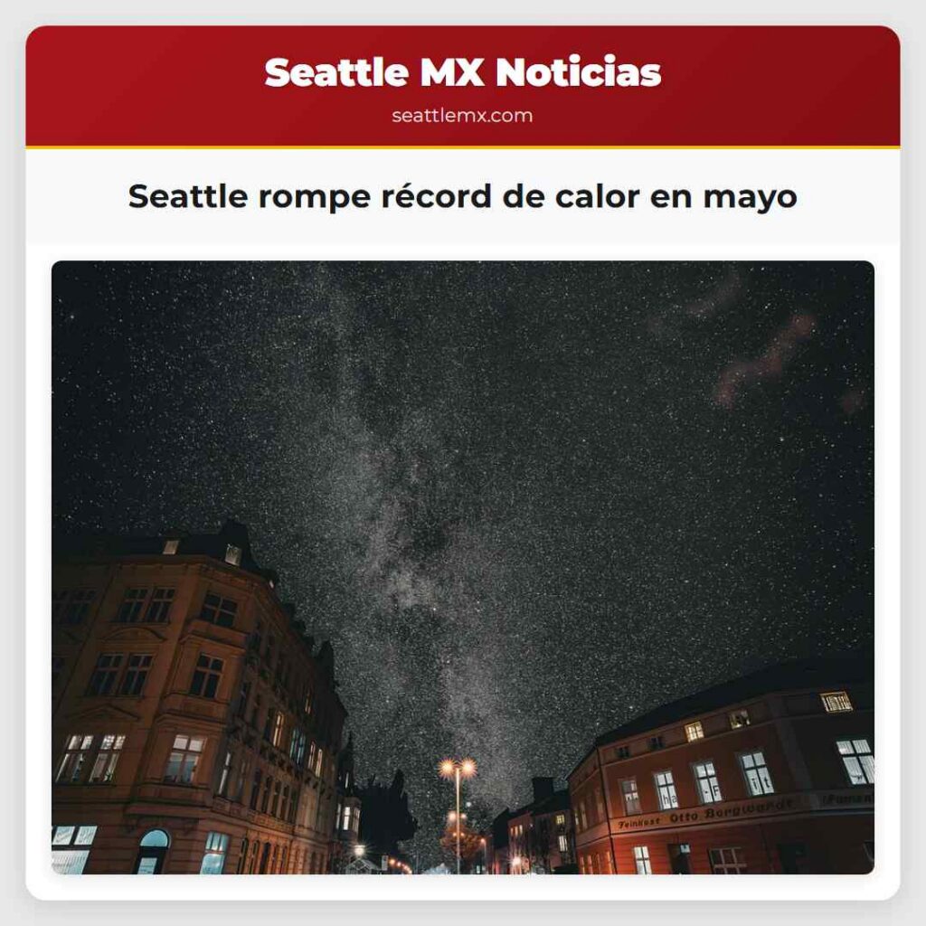 Seattle rompe récord de calor en mayo