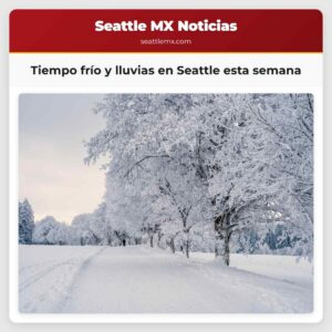 Tiempo frío y lluvias en Seattle esta semana