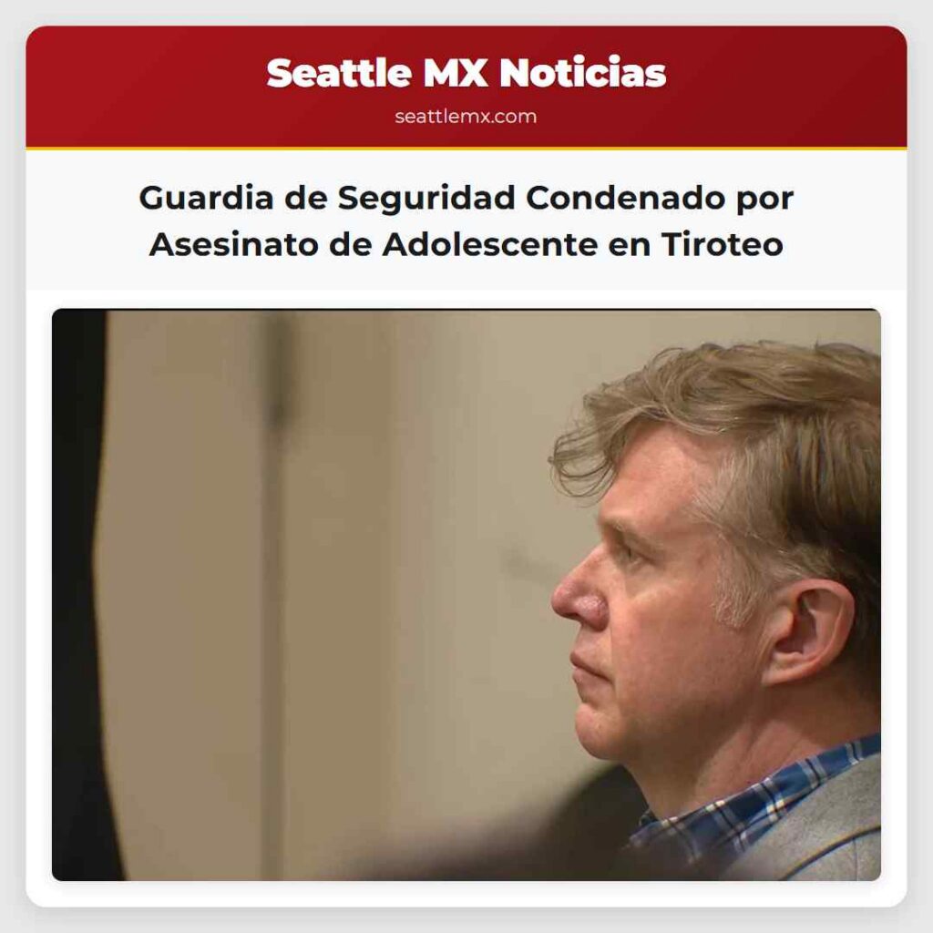 Noticias De Seattle 5 Guardia de Seguridad Condenado por Asesinato de