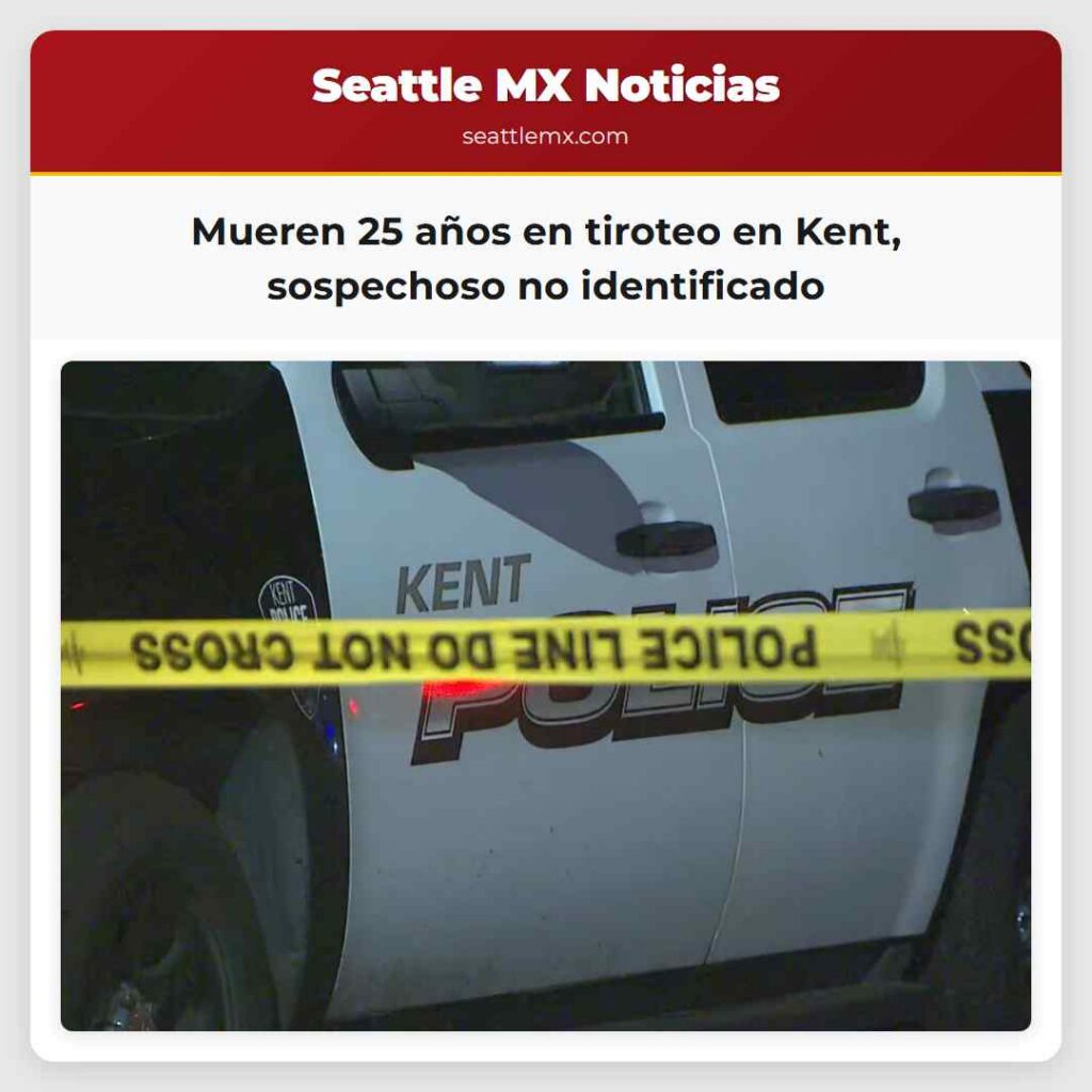 Mueren 25 años en tiroteo en Kent, sospechoso no