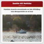 Hombre muerto encontrado en isla Whidbey tras desaparición en el mar