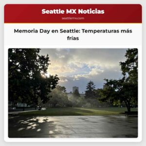 Memoria Day en Seattle Temperaturas más frías