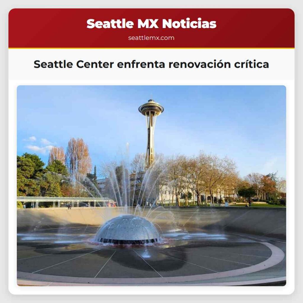 Seattle Center enfrenta renovación crítica