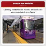 Líderes y residentes de Tacoma emocionados por proyectos de tren ligero