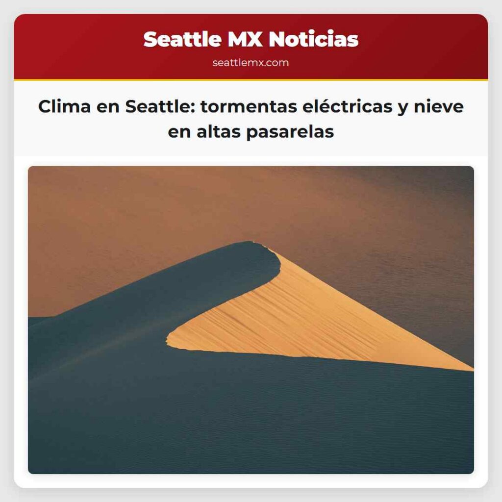 Clima en Seattle: tormentas eléctricas y nieve en
