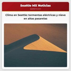 Clima en Seattle tormentas eléctricas y nieve en altas pasarelas