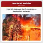 Incendio destruye vías ferroviarias en Snohomish un herido