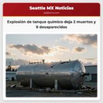 Explosión de tanque químico deja 2 muertos y 9 desaparecidos