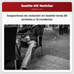 Sospechoso de violación en Seattle tenía 28 arrestos y 13 condenas