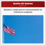 Bandera a media asta en conmemoración de víctimas en Longview