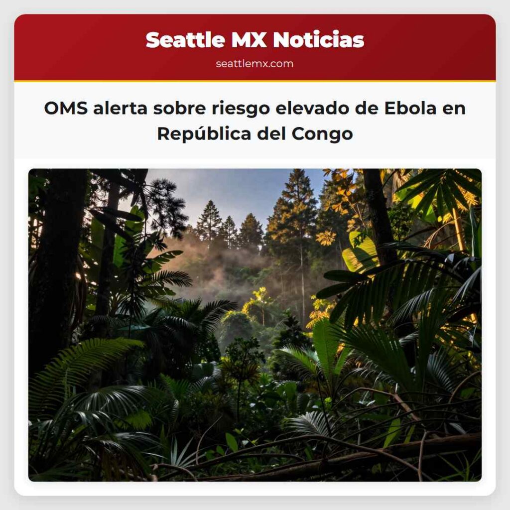 OMS alerta sobre riesgo elevado de Ebola en