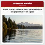 Fin de semana cálido en oeste de Washington exige precaución en aguas