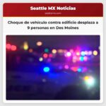 Choque de vehículo contra edificio desplaza a 9 personas en Des Moines