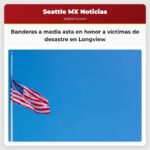 Banderas a media asta en honor a víctimas de desastre en Longview