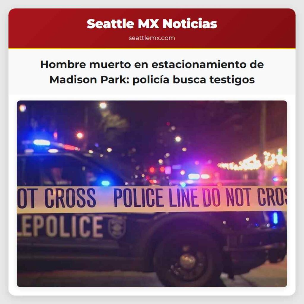 Hombre muerto en estacionamiento de Madison Park: