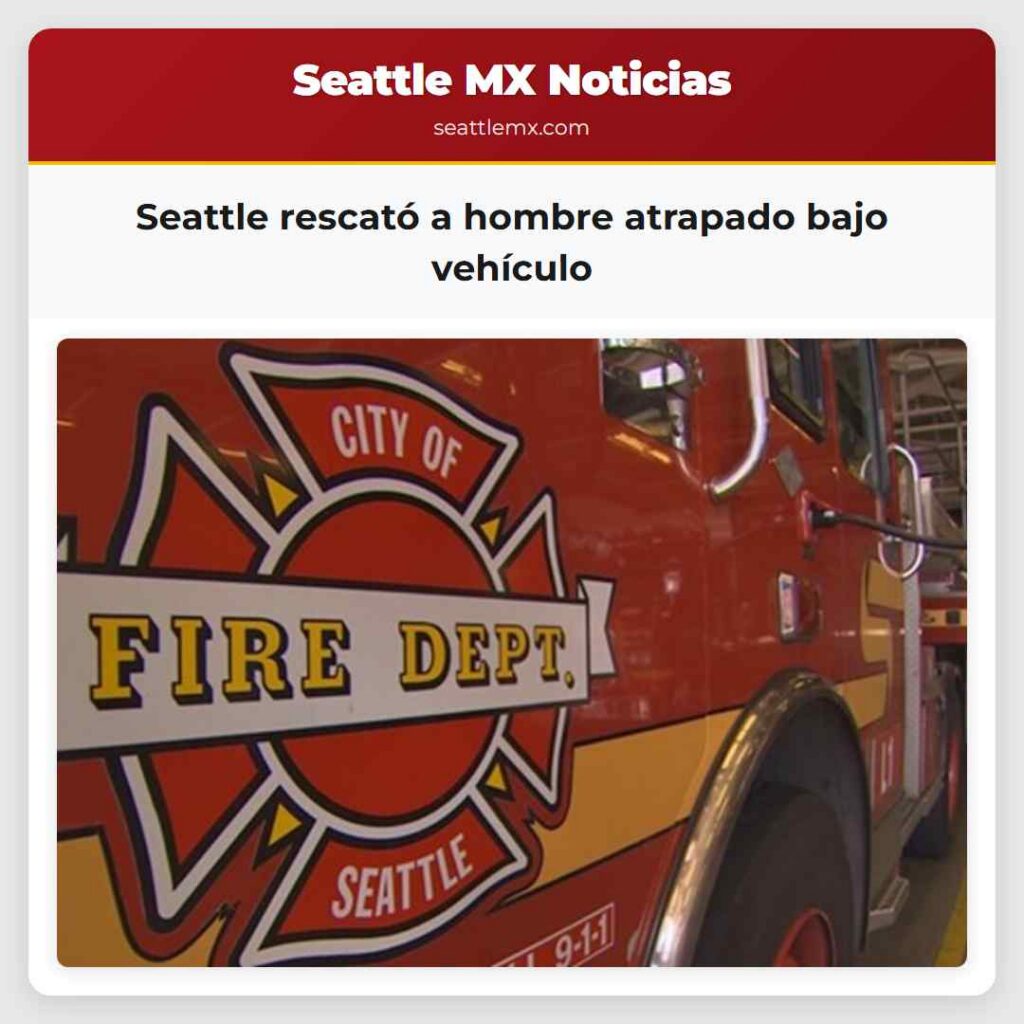 Seattle rescató a hombre atrapado bajo vehículo