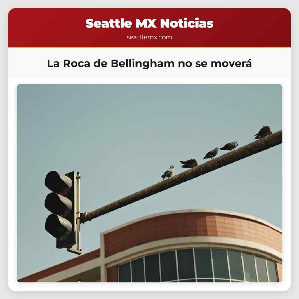 La Roca de Bellingham no se moverá