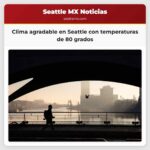 Clima agradable en Seattle con temperaturas de 80 grados