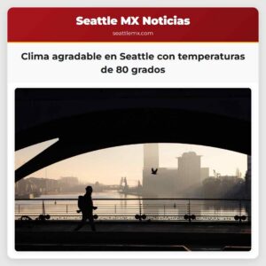 Clima agradable en Seattle con temperaturas de 80 grados
