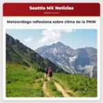 Meteorólogo reflexiona sobre clima de la PNW