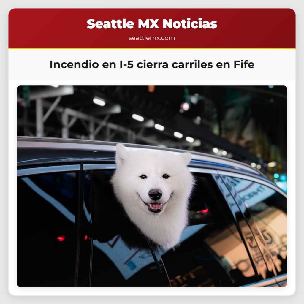 Incendio en I-5 cierra carriles en Fife