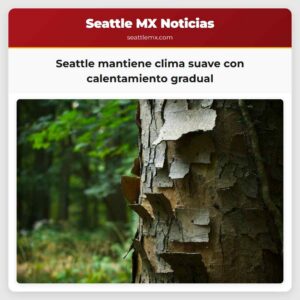 Seattle mantiene clima suave con calentamiento gradual